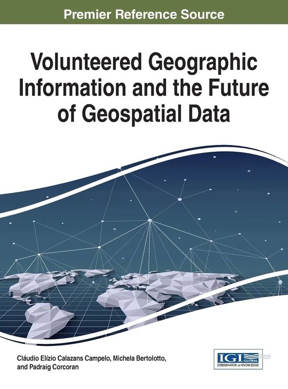 Volunteered Geographic Information and the Future of Geospatial Data (Advances in Geospatial Technologies)