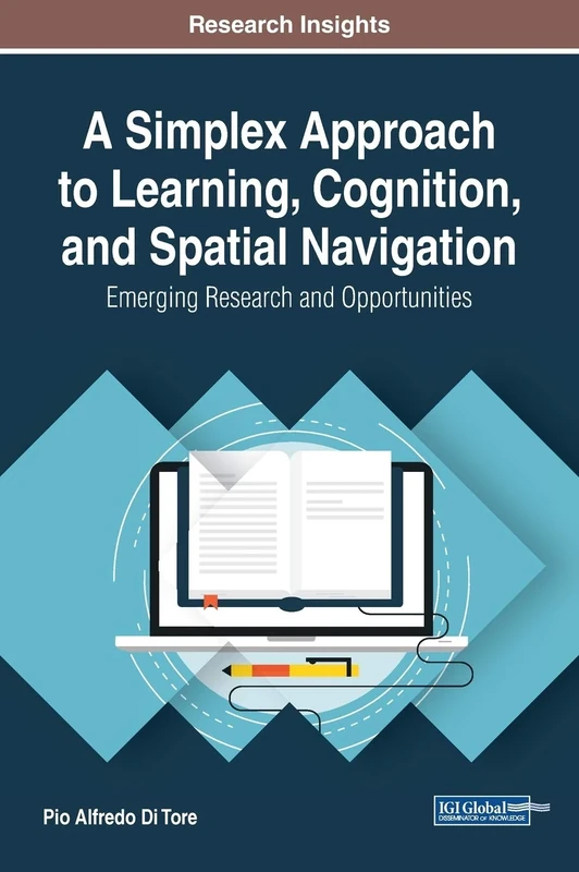 A Simplex Approach to Learning, Cognition, and Spatial Navigation: Emerging Research and Opportunities (Advances in Educational Technologies and Instructional Design) - Image 1