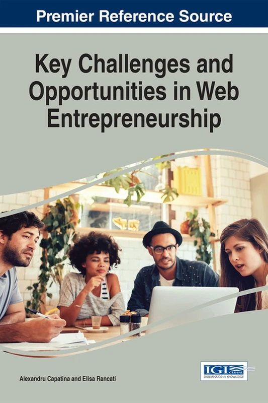 Key Challenges and Opportunities in Web Entrepreneurship (Advances in E-Business Research)