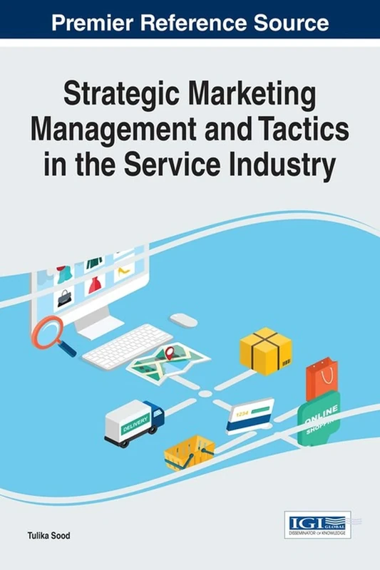 Strategic Marketing Management and Tactics in the Service Industry (Advances in Marketing, Customer Relationship Management, and E-Services)