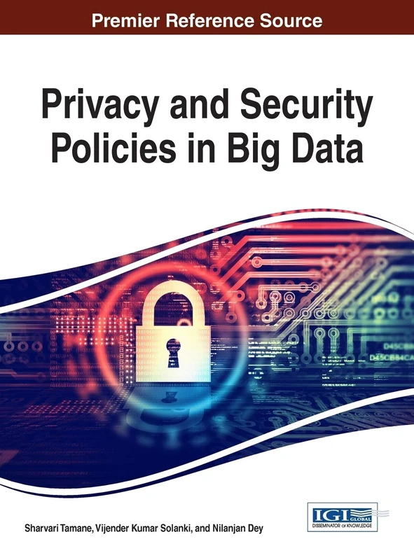 Privacy and Security Policies in Big Data (Advances in Information Security, Privacy, and Ethics)