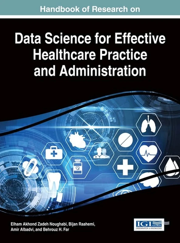 Handbook of Research on Data Science for Effective Healthcare Practice and Administration (Advances in Healthcare Information Systems and Administration)