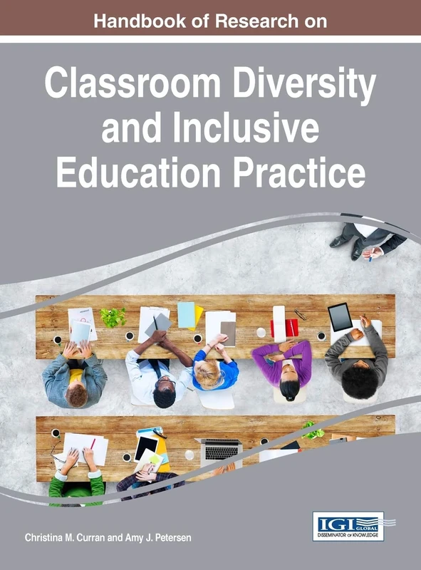 Handbook of Research on Classroom Diversity and Inclusive Education Practice (Advances in Educational Technologies and Instructional Design)