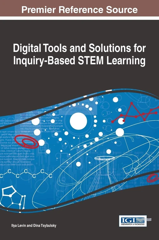 Digital Tools and Solutions for Inquiry-Based STEM Learning (Advances in Educational Technologies and Instructional Design)