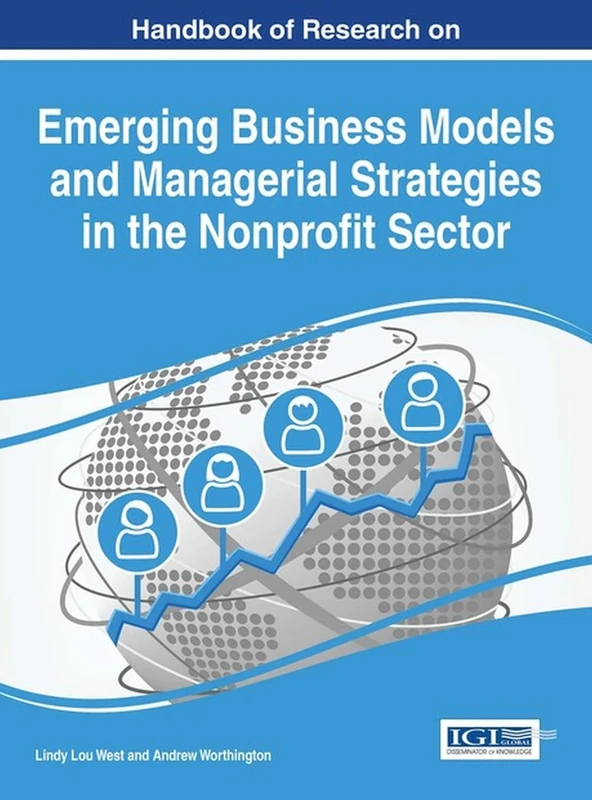 Handbook of Research on Emerging Business Models and Managerial Strategies in the Nonprofit Sector (Advances in Public Policy and Administration)