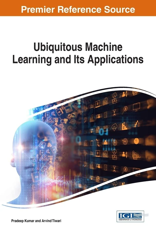 Ubiquitous Machine Learning and Its Applications (Advances in Computational Intelligence and Robotics)