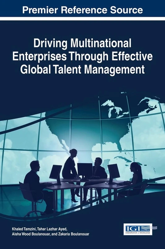 Driving Multinational Enterprises Through Effective Global Talent Management (Advances in Human Resources Management and Organizational Development)