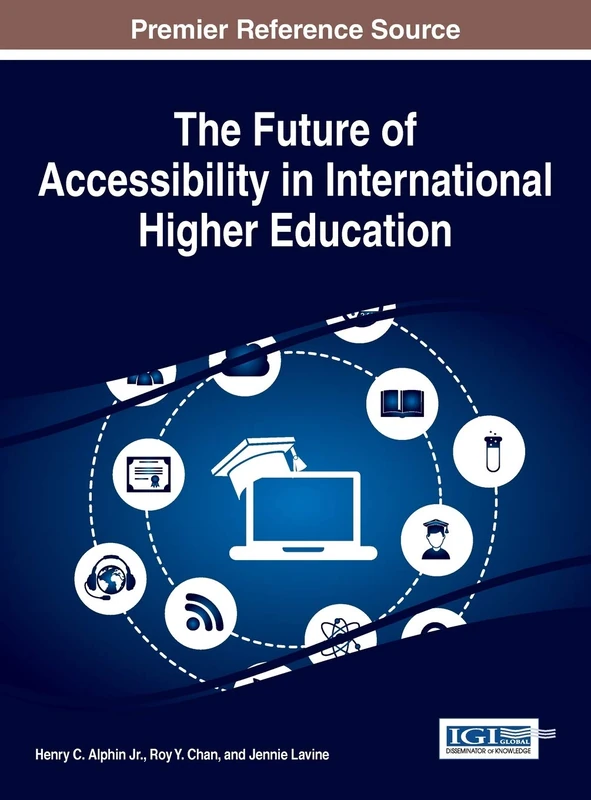 The Future of Accessibility in International Higher Education (Advances in Educational Marketing, Administration, and Leadership)