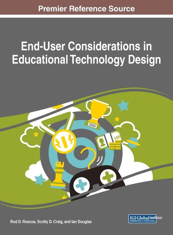 End-User Considerations in Educational Technology Design (Advances in Educational Technologies and Instructional Design)