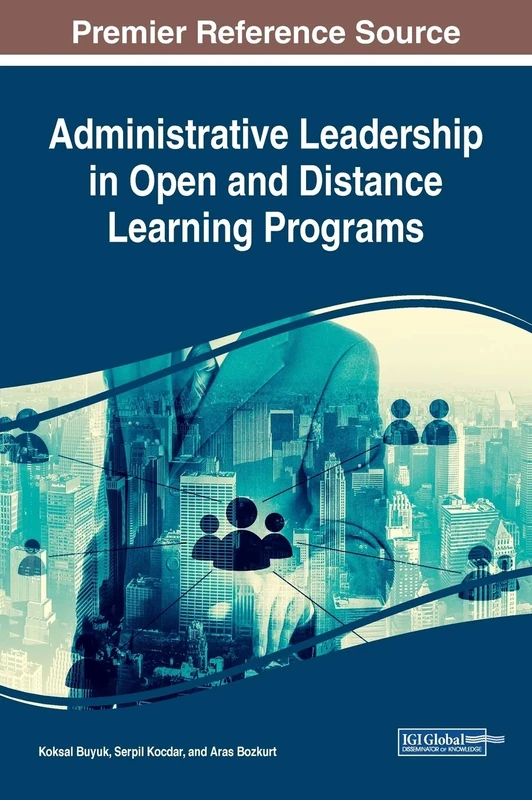 Administrative Leadership in Open and Distance Learning Programs (Advances in Mobile and Distance Learning)