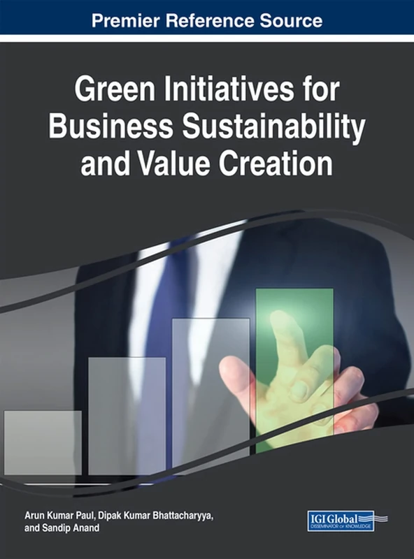 Green Initiatives for Business Sustainability and Value Creation (Advances in Business Strategy and Competitive Advantage)