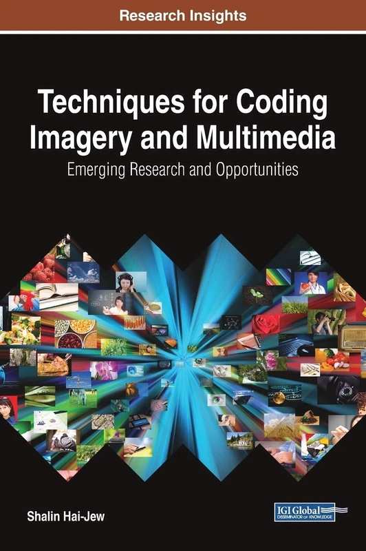 Techniques for Coding Imagery and Multimedia: Emerging Research and Opportunities (Advances in Knowledge Acquisition, Transfer, and Management)