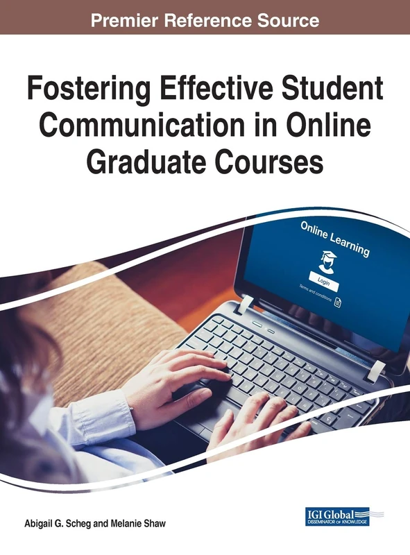 Fostering Effective Student Communication in Online Graduate Courses (Advances in Higher Education and Professional Development)
