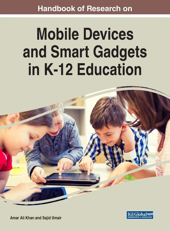 Handbook of Research on Mobile Devices and Smart Gadgets in K-12 Education (Advances in Educational Technologies and Instructional Design)