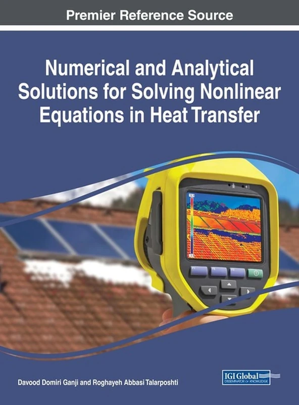 Numerical and Analytical Solutions for Solving Nonlinear Equations in Heat Transfer (Advances in Mechatronics and Mechanical Engineering)