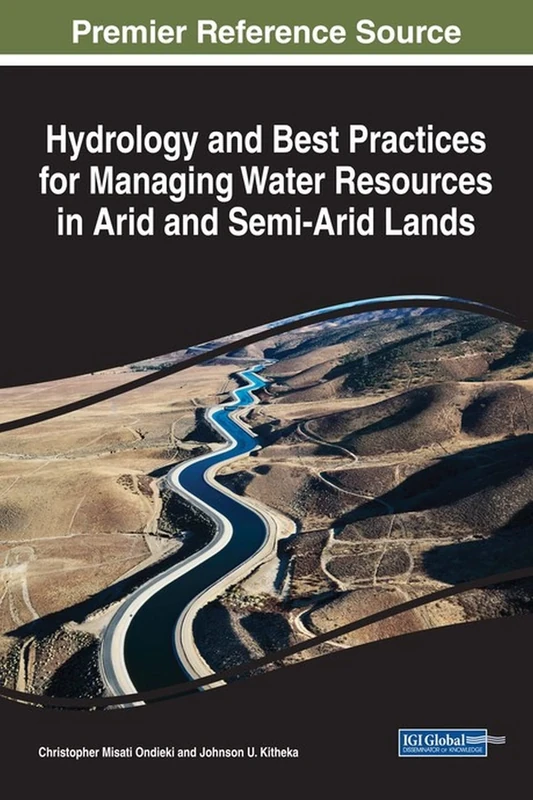 Hydrology and Best Practices for Managing Water Resources in Arid and Semi-Arid Lands (Advances in Environmental Engineering and Green Technologies (AEEGT))