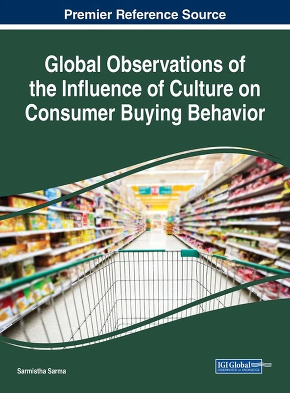 Global Observations of the Influence of Culture on Consumer Buying Behavior (Advances in Business Strategy and Competitive Advantage)