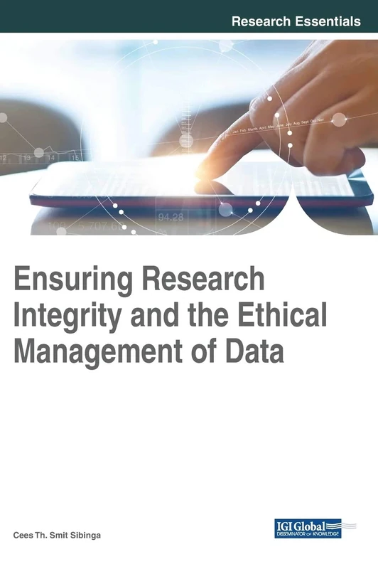 Ensuring Research Integrity and the Ethical Management of Data (Advances in Information Quality and Management)