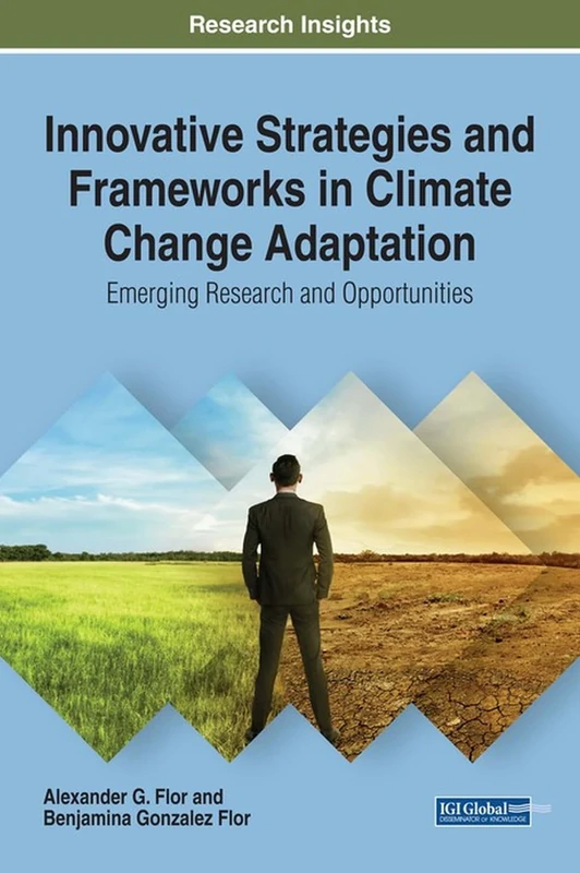 Innovative Strategies and Frameworks in Climate Change Adaptation: Emerging Research and Opportunities (Advances in Environmental Engineering and Green Technologies)