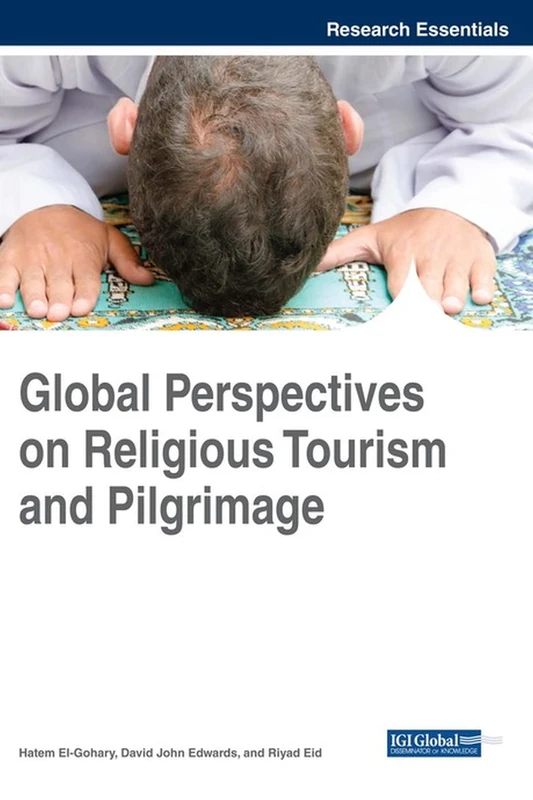 Global Perspectives on Religious Tourism and Pilgrimage (Advances in Hospitality, Tourism, and the Services Industry)