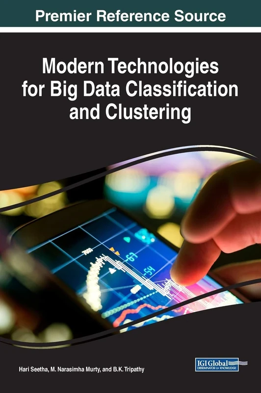 Modern Technologies for Big Data Classification and Clustering (Advances in Data Mining and Database Management)
