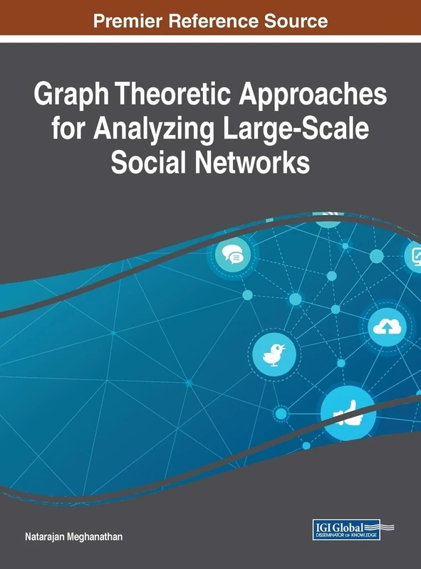 Graph Theoretic Approaches for Analyzing Large-Scale Social Networks (Advances in Wireless Technologies and Telecommunication (AWTT))