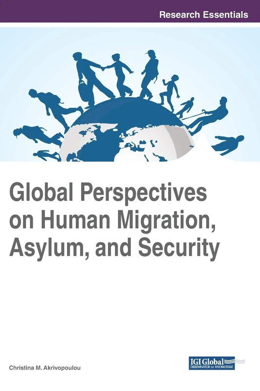 Global Perspectives on Human Migration, Asylum, and Security (Advances in Human Services and Public Health (AHSPH))