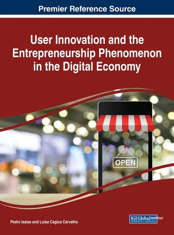 User Innovation and the Entrepreneurship Phenomenon in the Digital Economy (Advances in Electronic Commerce)