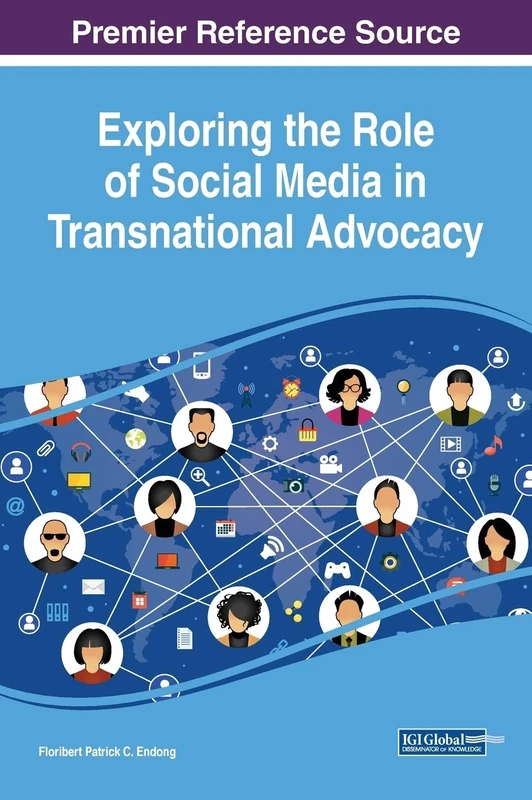 Exploring the Role of Social Media in Transnational Advocacy (Advances in Social Networking and Online Communities)