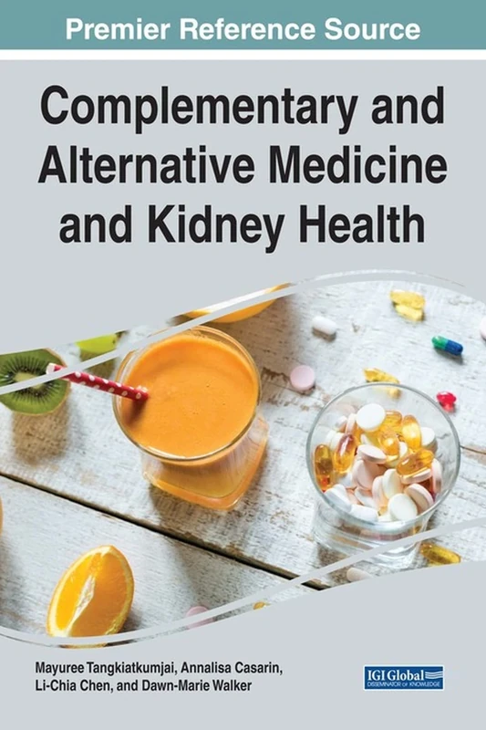 Complementary and Alternative Medicine and Kidney Health (Advances in Medical Diagnosis, Treatment, and Care)