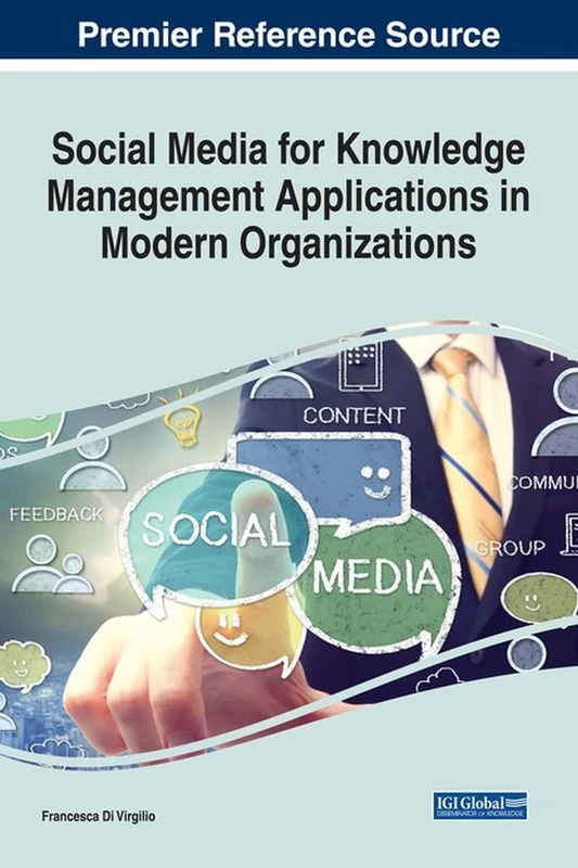 Social Media for Knowledge Management Applications in Modern Organizations (Advances in Knowledge Acquisition, Transfer, and Management)