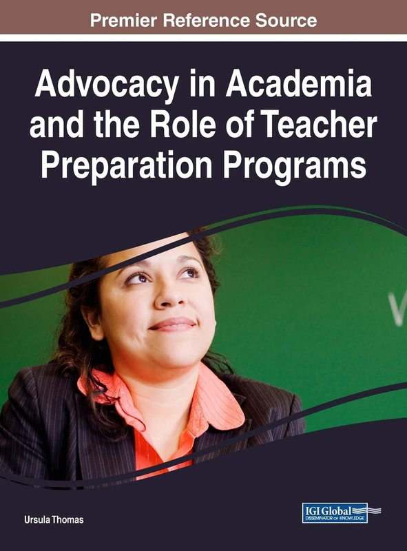 Advocacy in Academia and the Role of Teacher Preparation Programs (Advances in Higher Education and Professional Development)