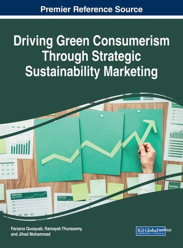 Driving Green Consumerism Through Strategic Sustainability Marketing (Practice, Progress, and Proficiency in Sustainability)