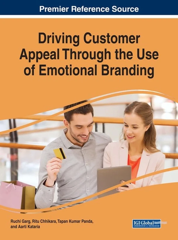 Driving Customer Appeal Through the Use of Emotional Branding (Advances in Marketing, Customer Relationship Management, and E-Services)