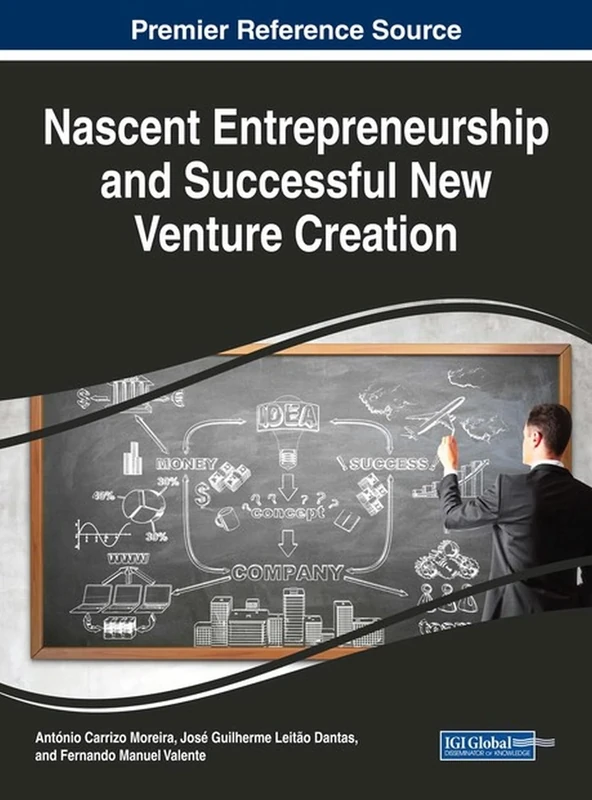 Nascent Entrepreneurship and Successful New Venture Creation (Advances in Business Strategy and Competitive Advantage)