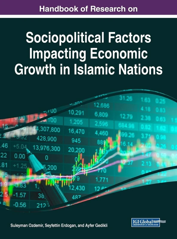 Handbook of Research on Sociopolitical Factors Impacting Economic Growth in Islamic Nations (Advances in Electronic Government, Digital Divide, and Regional Development)
