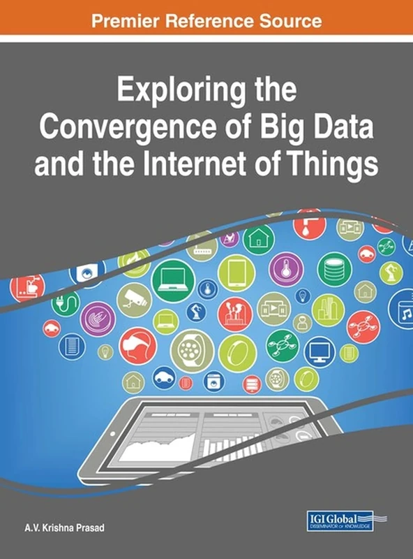 Exploring the Convergence of Big Data and the Internet of Things (Advances in Data Mining and Database Management)