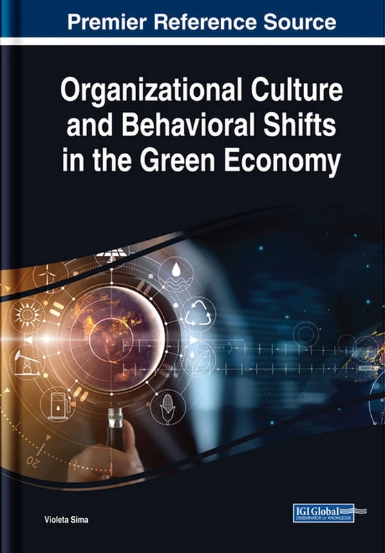 Organizational Culture and Behavioral Shifts in the Green Economy (Advances in Human Resources Management and Organizational Development)
