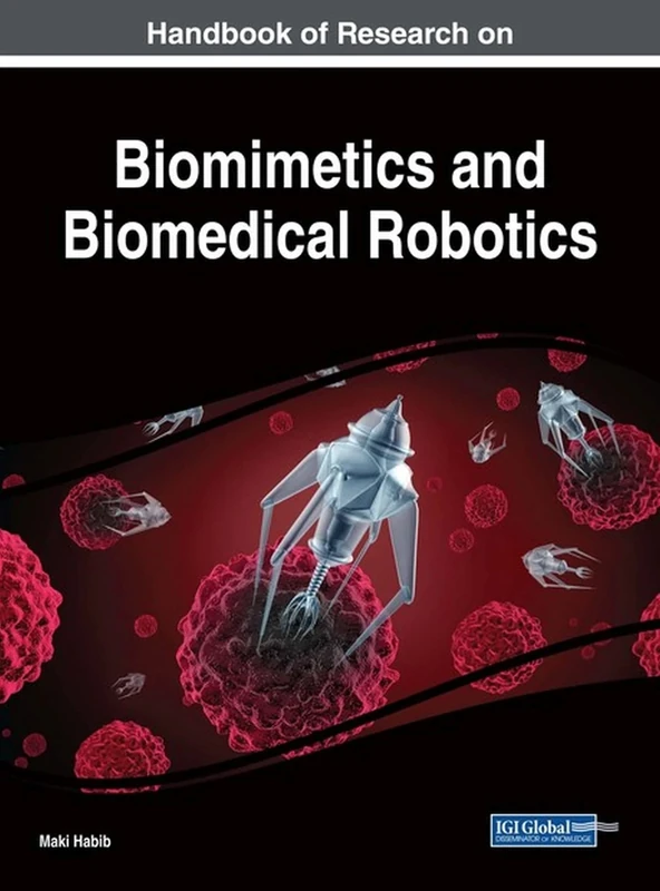 Handbook of Research on Biomimetics and Biomedical Robotics (Advances in Computational Intelligence and Robotics)