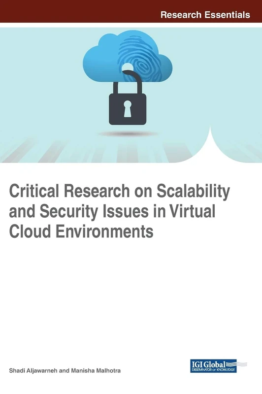 Critical Research on Scalability and Security Issues in Virtual Cloud Environments (Advances in Information Security, Privacy, and Ethics)