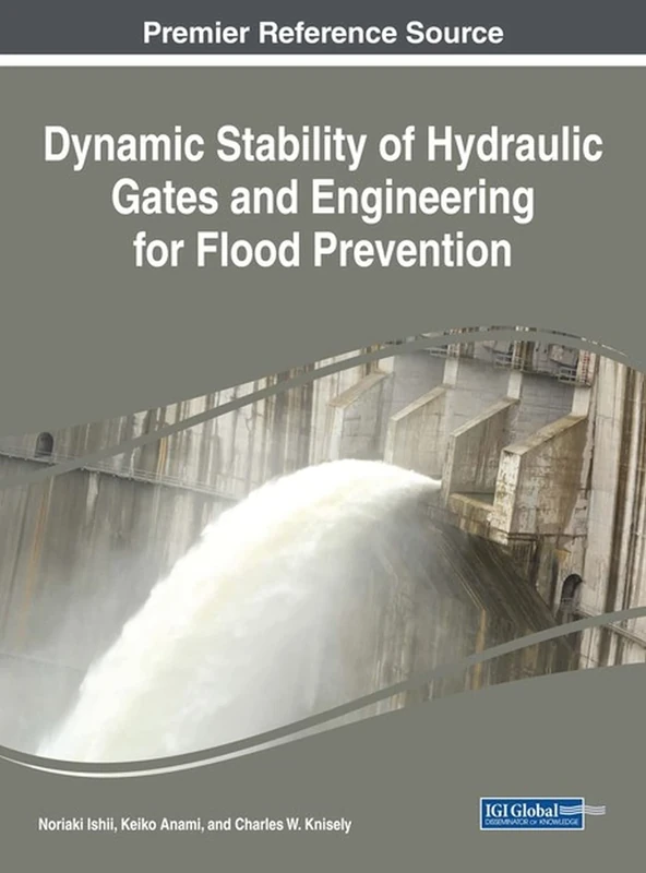 Dynamic Stability of Hydraulic Gates and Engineering for Flood Prevention (Advances in Civil and Industrial Engineering)
