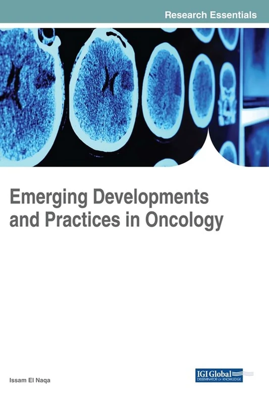 Emerging Developments and Practices in Oncology (Advances in Medical Diagnosis, Treatment, and Care)