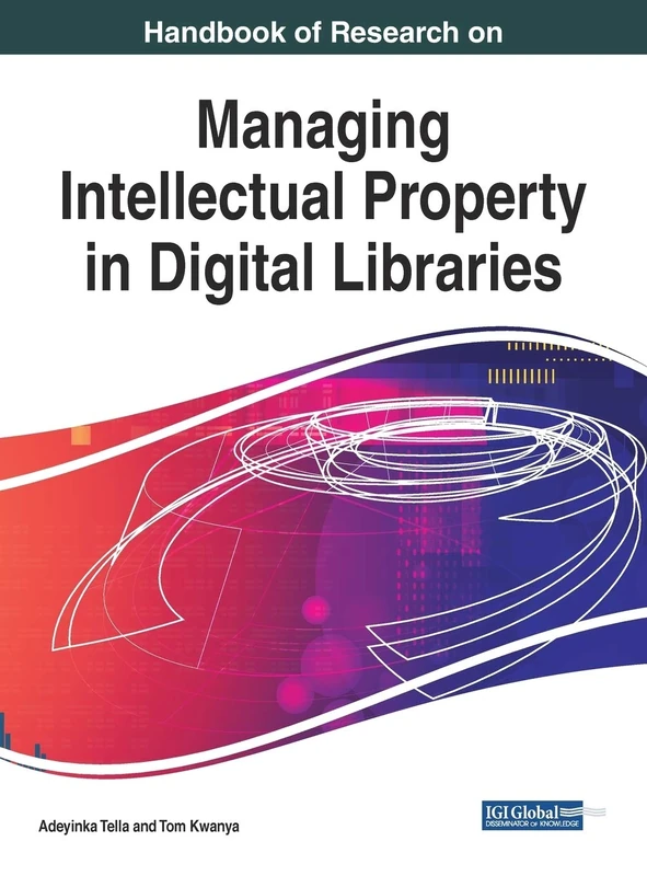 Handbook of Research on Managing Intellectual Property in Digital Libraries (Advances in Library and Information Science)