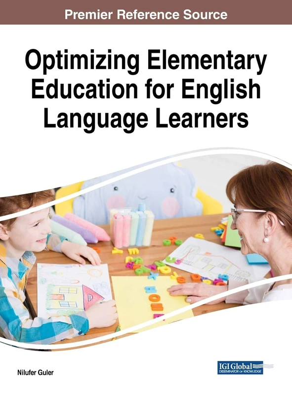 Optimizing Elementary Education for English Language Learners (Advances in Early Childhood and K-12 Education)