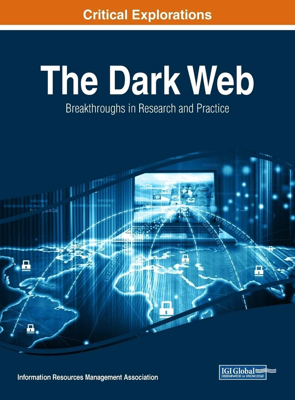 The Dark Web: Breakthroughs in Research and Practice (Critical Explorations)