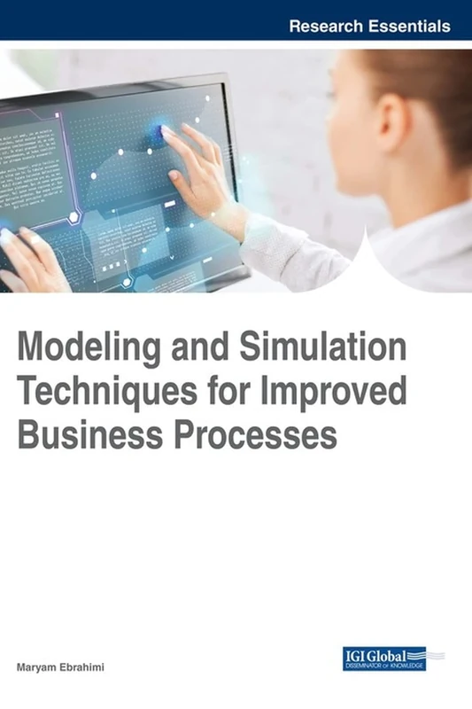 Modeling and Simulation Techniques for Improved Business Processes (Advances in Business Information Systems and Analytics)