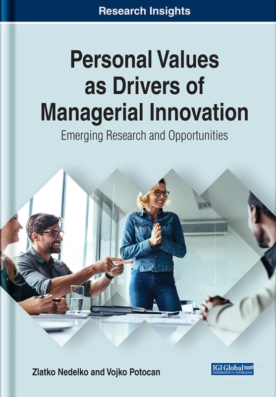Personal Values as Drivers of Managerial Innovation: Emerging Research and Opportunities (Advances in Logistics, Operations, and Management Science)