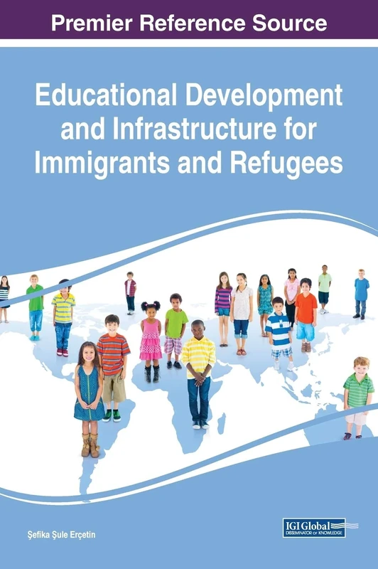 Educational Development and Infrastructure for Immigrants and Refugees (Advances in Religious and Cultural Studies)