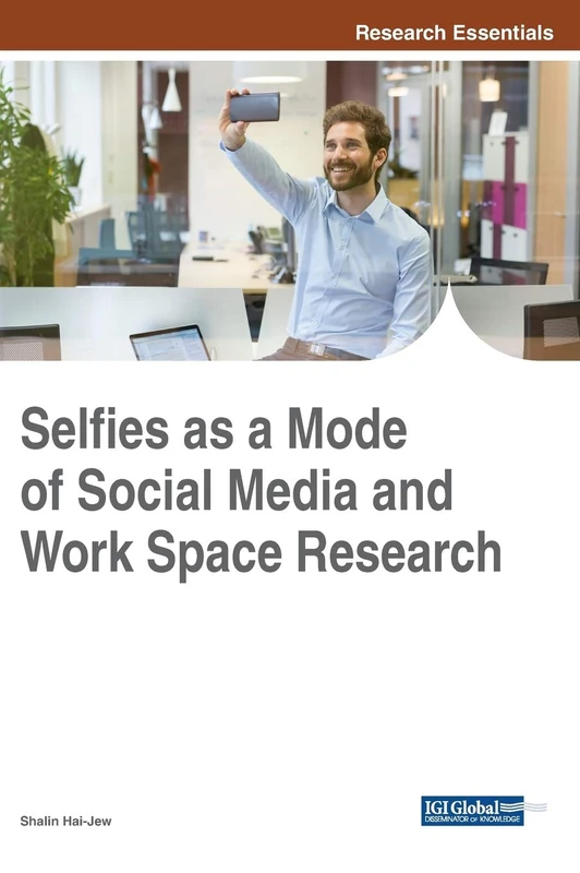 Selfies as a Mode of Social Media and Work Space Research (Advances in Media, Entertainment, and the Arts)