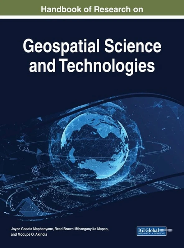 Handbook of Research on Geospatial Science and Technologies (Advances in Geospatial Technologies)